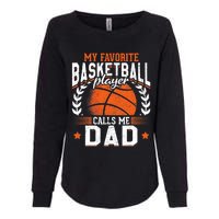 My Favorite Basketball Player Calls Me Dad Basketball Womens California Wash Sweatshirt