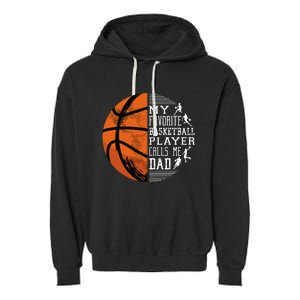 My Favorite Basketball Player Calls Me Dad Basketball Dad Garment-Dyed Fleece Hoodie