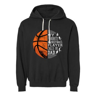 My Favorite Basketball Player Calls Me Dad Basketball Dad Garment-Dyed Fleece Hoodie