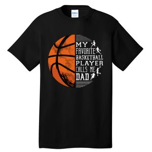 My Favorite Basketball Player Calls Me Dad Basketball Dad Tall T-Shirt