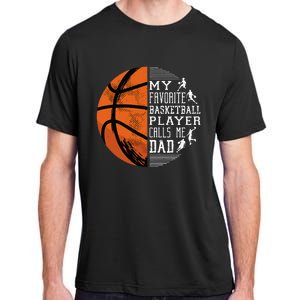 My Favorite Basketball Player Calls Me Dad Basketball Dad Adult ChromaSoft Performance T-Shirt