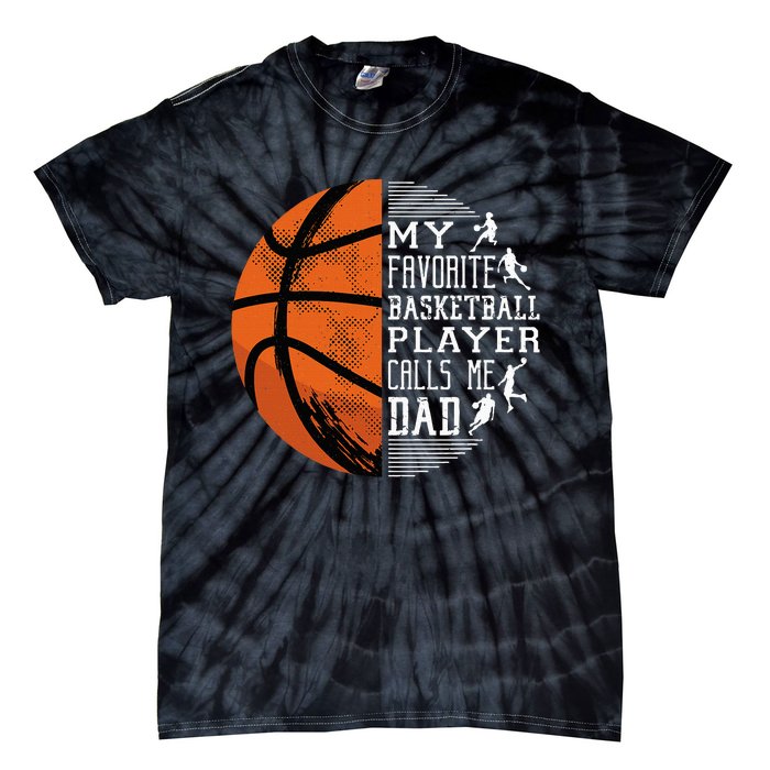 My Favorite Basketball Player Calls Me Dad Basketball Dad Tie-Dye T-Shirt