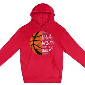 My Favorite Basketball Player Calls Me Dad Basketball Dad Premium Pullover Hoodie