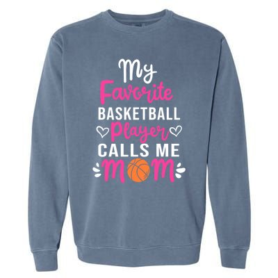 My Favorite Basketball Player Calls Me Mom Mothers Day Cute Gift Garment-Dyed Sweatshirt