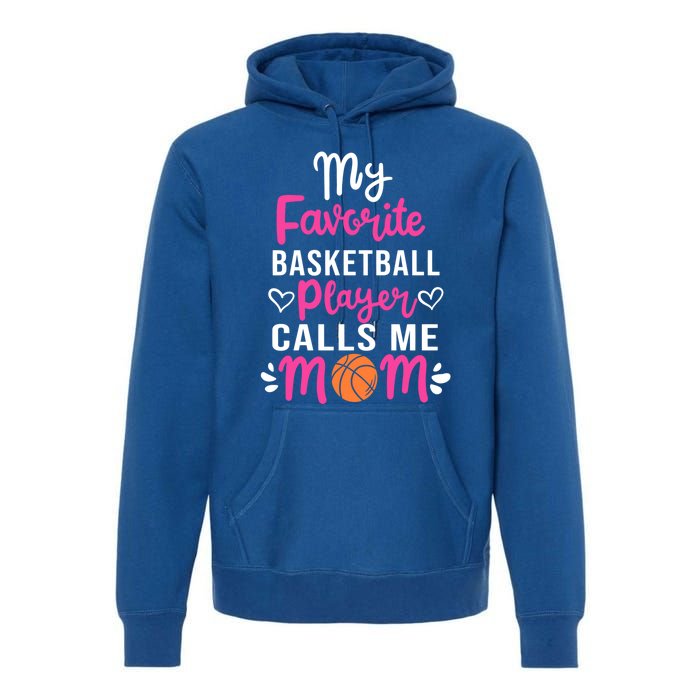 My Favorite Basketball Player Calls Me Mom Mothers Day Cute Gift Premium Hoodie