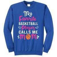 My Favorite Basketball Player Calls Me Mom Mothers Day Cute Gift Tall Sweatshirt