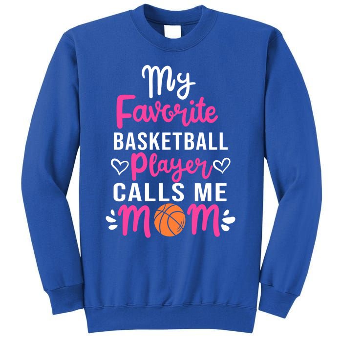 My Favorite Basketball Player Calls Me Mom Mothers Day Cute Gift Tall Sweatshirt