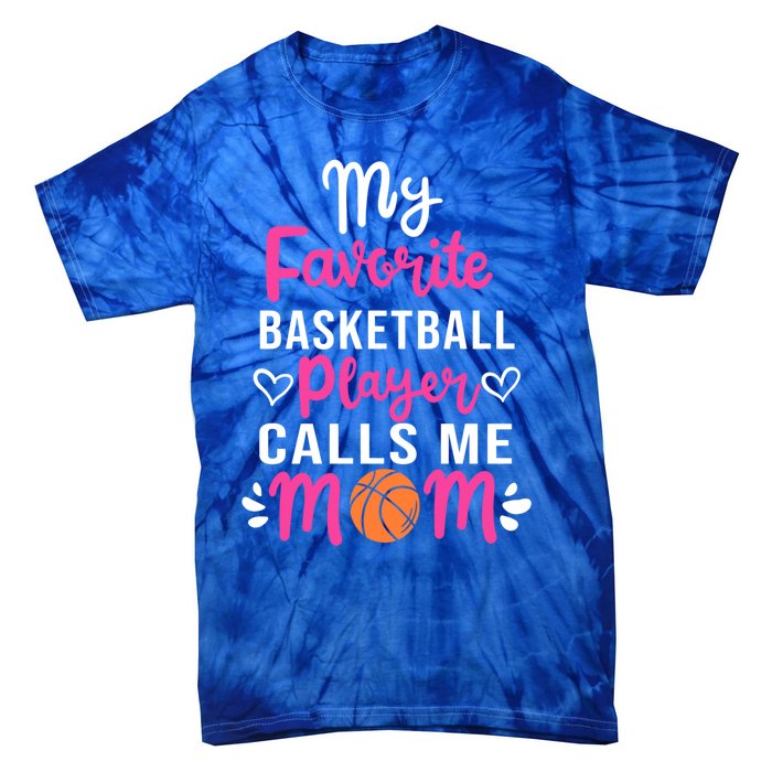 My Favorite Basketball Player Calls Me Mom Mothers Day Cute Gift Tie-Dye T-Shirt