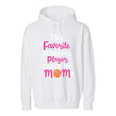 My Favorite Basketball Player Calls Me Mom Mothers Day Cute Gift Garment-Dyed Fleece Hoodie