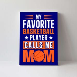 My Favorite Basketball Player Calls Me Mom Mothers Day Gift Canvas