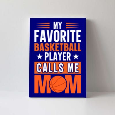 My Favorite Basketball Player Calls Me Mom Mothers Day Gift Canvas