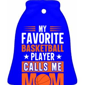 My Favorite Basketball Player Calls Me Mom Mothers Day Gift Ceramic Bell Ornament