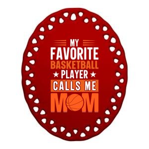 My Favorite Basketball Player Calls Me Mom Mothers Day Gift Ceramic Oval Ornament