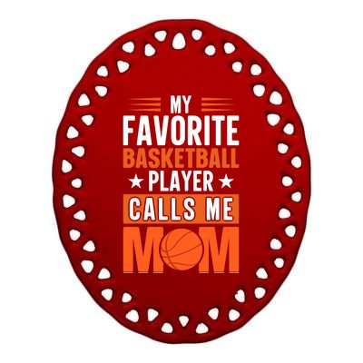 My Favorite Basketball Player Calls Me Mom Mothers Day Gift Ceramic Oval Ornament