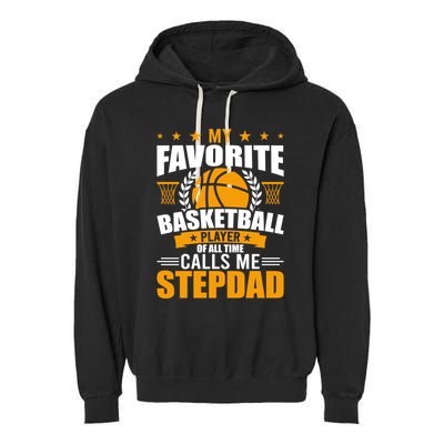 My Favorite Basketball Player Calls Me Stepdad Gift Garment-Dyed Fleece Hoodie