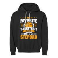 My Favorite Basketball Player Calls Me Stepdad Gift Garment-Dyed Fleece Hoodie