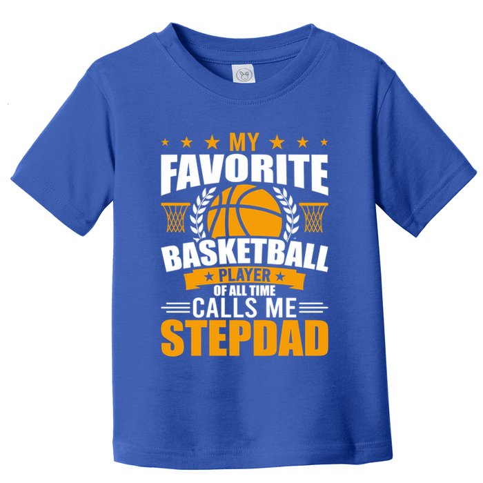 My Favorite Basketball Player Calls Me Stepdad Gift Toddler T-Shirt