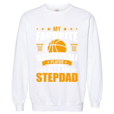 My Favorite Basketball Player Calls Me Stepdad Gift Garment-Dyed Sweatshirt