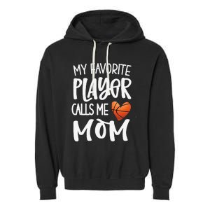 My Favorite Basketball Player Calls Me Mom Basketball Mom Garment-Dyed Fleece Hoodie