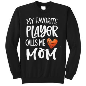 My Favorite Basketball Player Calls Me Mom Basketball Mom Sweatshirt