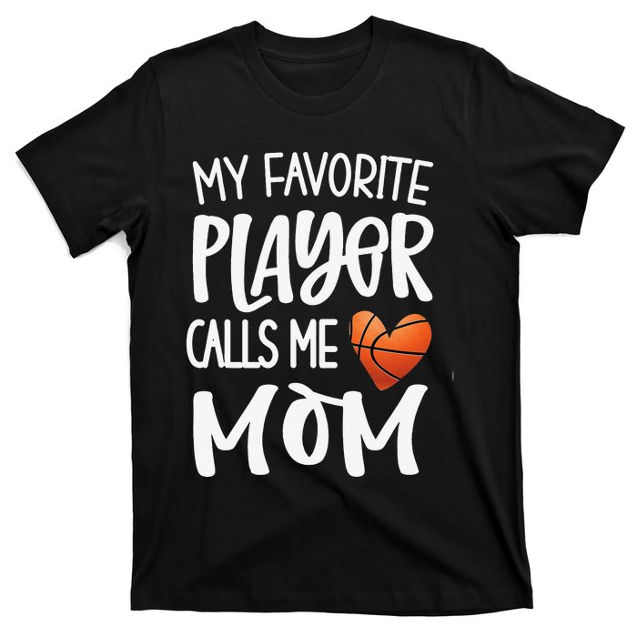 My Favorite Basketball Player Calls Me Mom Basketball Mom T-Shirt