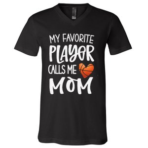 My Favorite Basketball Player Calls Me Mom Basketball Mom V-Neck T-Shirt