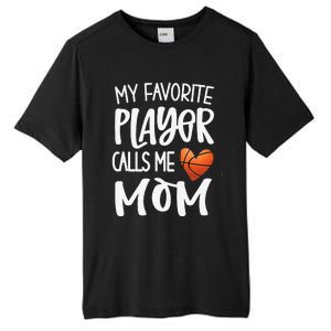 My Favorite Basketball Player Calls Me Mom Basketball Mom Tall Fusion ChromaSoft Performance T-Shirt