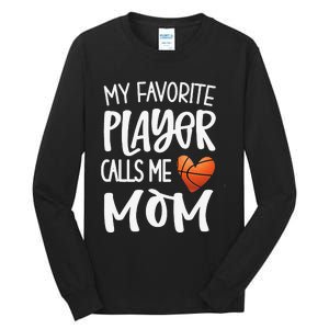 My Favorite Basketball Player Calls Me Mom Basketball Mom Tall Long Sleeve T-Shirt