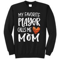 My Favorite Basketball Player Calls Me Mom Basketball Mom Tall Sweatshirt