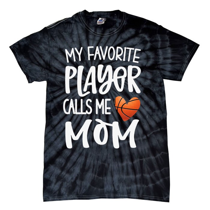 My Favorite Basketball Player Calls Me Mom Basketball Mom Tie-Dye T-Shirt