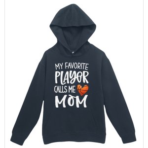 My Favorite Basketball Player Calls Me Mom Basketball Mom Urban Pullover Hoodie