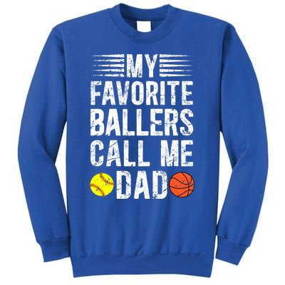 My Favorite Ballers Call Me Dad Basketball Softball Dad Gift Sweatshirt