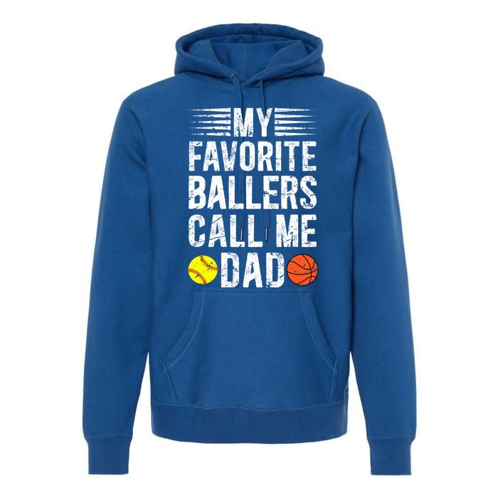 My Favorite Ballers Call Me Dad Basketball Softball Dad Gift Premium Hoodie