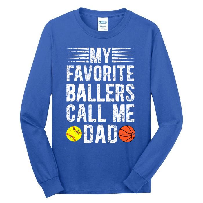 My Favorite Ballers Call Me Dad Basketball Softball Dad Gift Tall Long Sleeve T-Shirt