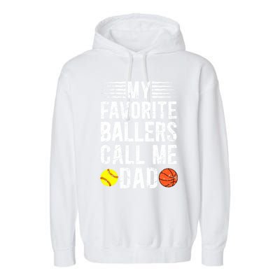 My Favorite Ballers Call Me Dad Basketball Softball Dad Gift Garment-Dyed Fleece Hoodie