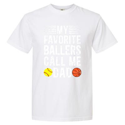 My Favorite Ballers Call Me Dad Basketball Softball Dad Gift Garment-Dyed Heavyweight T-Shirt