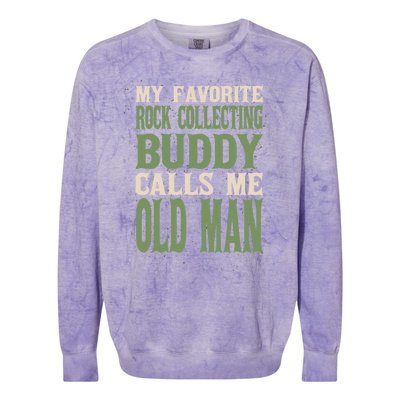 My Favorite Buddy Rock Collecting Old Rock Collector Dad Cute Gift Colorblast Crewneck Sweatshirt