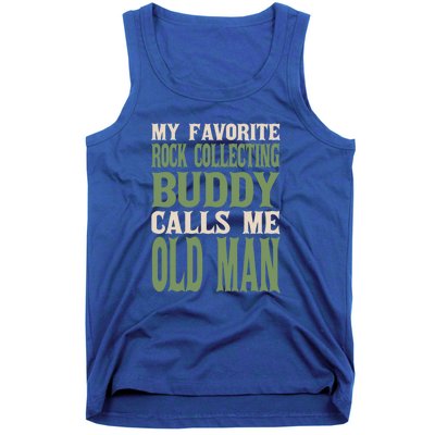 My Favorite Buddy Rock Collecting Old Rock Collector Dad Cute Gift Tank Top