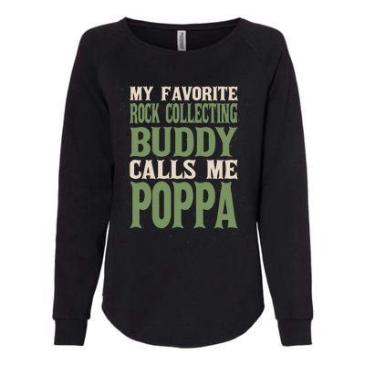 My Favorite Buddy Rock Collecting Poppa Rock Collector Dad Gift Womens California Wash Sweatshirt