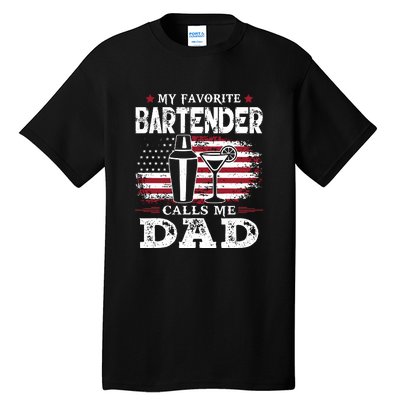 My Favorite Bartender Calls Me Dad Fathers Day Gift Tall T-Shirt