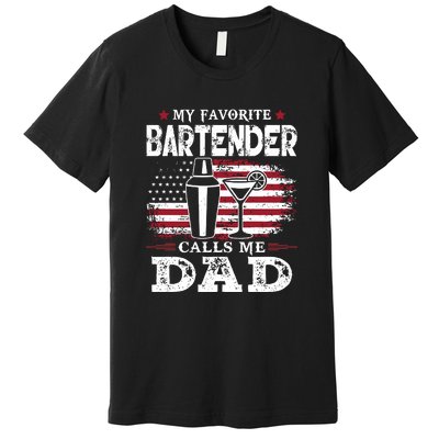 My Favorite Bartender Calls Me Dad Fathers Day Gift Premium T-Shirt