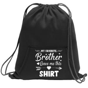 My Favorite Brother Gave Me This Shirt Sweatshirt Cinch Pack Bag