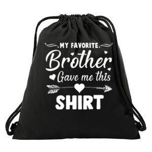 My Favorite Brother Gave Me This Shirt Drawstring Bag