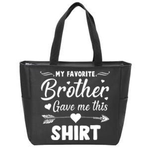 My Favorite Brother Gave Me This Shirt Zip Tote Bag