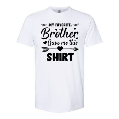 My Favorite Brother Gave Me This Shirt Softstyle CVC T-Shirt