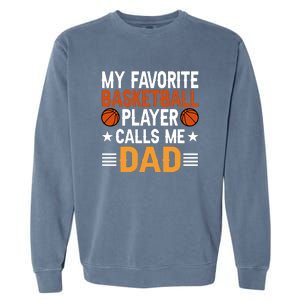 My Favorite Basketball Player Call Me Dad Gift For Basketball Fan Sport Team Garment-Dyed Sweatshirt