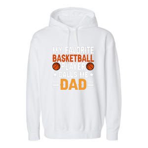 My Favorite Basketball Player Call Me Dad Gift For Basketball Fan Sport Team Garment-Dyed Fleece Hoodie