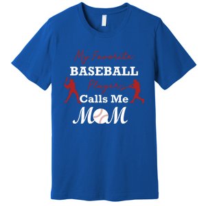 My Favorite Baseball Player Calls Me Mom Gift Premium T-Shirt