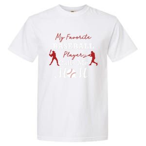 My Favorite Baseball Player Calls Me Mom Gift Garment-Dyed Heavyweight T-Shirt