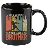 My Favorite Baseball Player Calls Me Brother Funny Baseball Gift 11oz C Handle Ceramic Mug